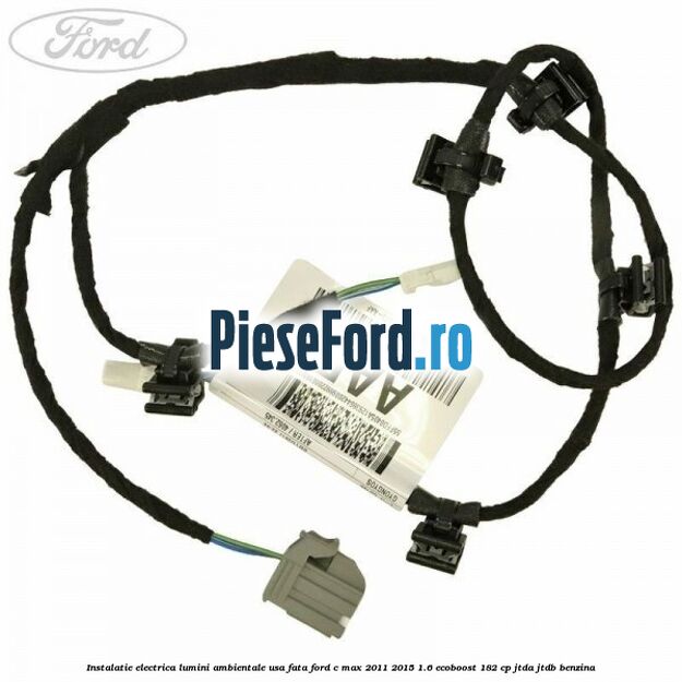 Instalatie electrica lumini ambientale usa fata Ford C-Max 2011-2015 1.6 EcoBoost 182 cp JTDA, JTDB benzina
