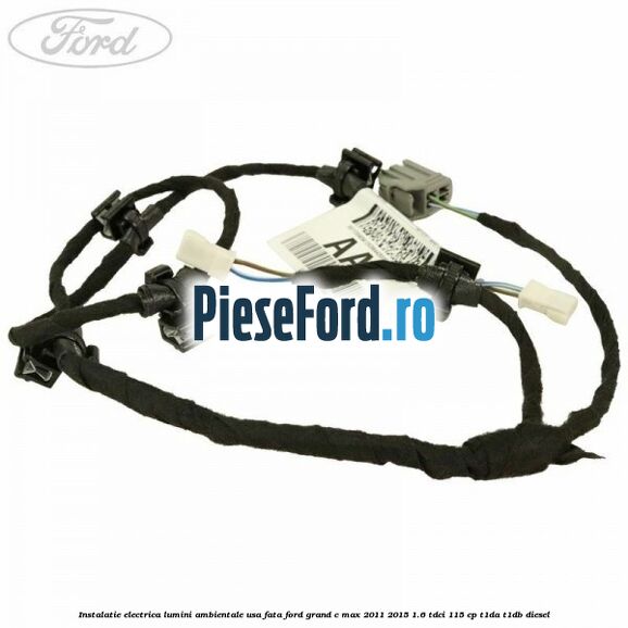 Instalatie electrica lumini ambientale usa fata Ford Grand C-Max 2011-2015 1.6 TDCi 115 cp T1DA, T1DB diesel