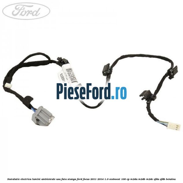 Instalatie electrica lumini ambientale usa fata stanga Ford Focus 2011-2014 1.0 EcoBoost 100 cp M2DA, M2DB, M2DC, SFDA, SFDB benzina