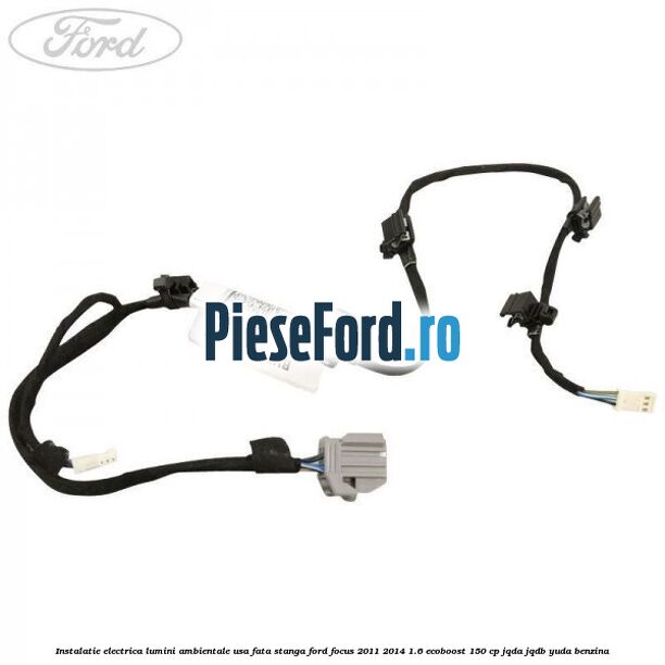 Instalatie electrica lumini ambientale usa fata stanga Ford Focus 2011-2014 1.6 EcoBoost 150 cp JQDA, JQDB, YUDA benzina