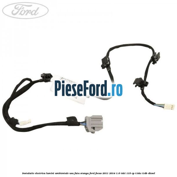Instalatie electrica lumini ambientale usa fata stanga Ford Focus 2011-2014 1.6 TDCi 115 cp T1DA, T1DB diesel