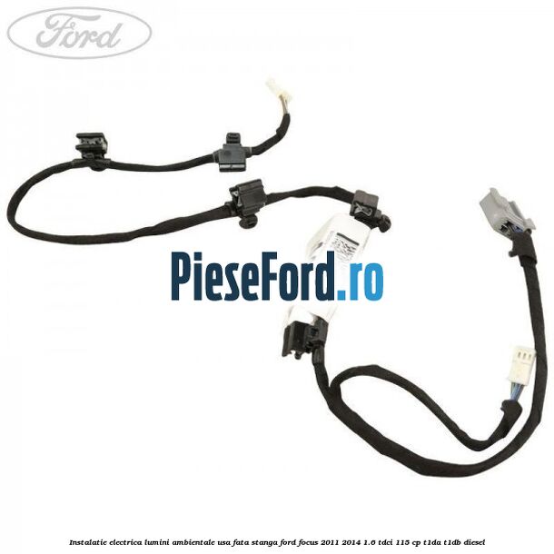Instalatie electrica lumini ambientale usa fata stanga Ford Focus 2011-2014 1.6 TDCi 115 cp T1DA, T1DB diesel