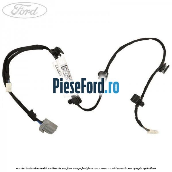 Instalatie electrica lumini ambientale usa fata stanga Ford Focus 2011-2014 1.6 TDCi ECOnetic 105 cp NGDA, NGDB diesel