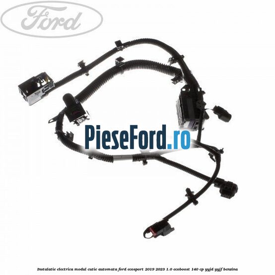 Instalatie electrica modul cutie automata Ford EcoSport 2019-2023 1.0 EcoBoost 140 cp Instalatie electrica modul cutie automata Ford EcoSport 2019-2023 1.0 EcoBoost 140 cp YYJD, YYJF benzina