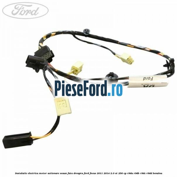 Instalatie electrica motor actionare scaun fata dreapta Ford Focus 2011-2014 2.0 ST 250 cp R9DA, R9DB, R9DC, R9DD benzina