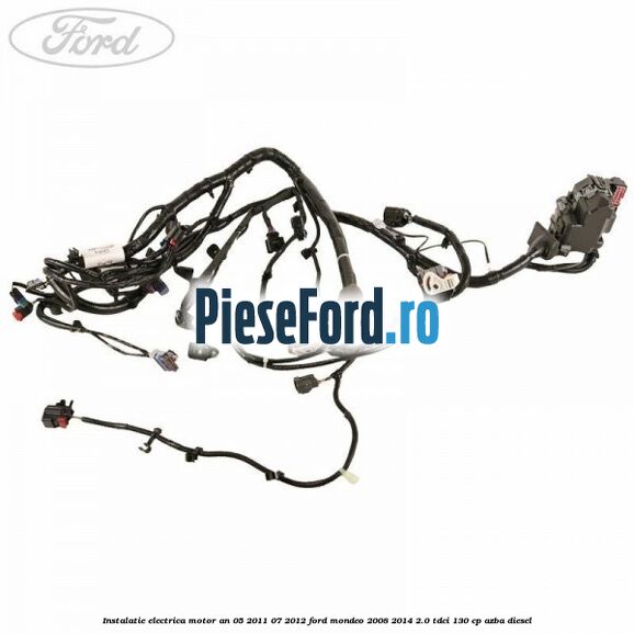 Instalatie electrica motor an 05/2011-07/2012 Ford Mondeo 2008-2014 2.0 TDCi 130 cp AZBA diesel