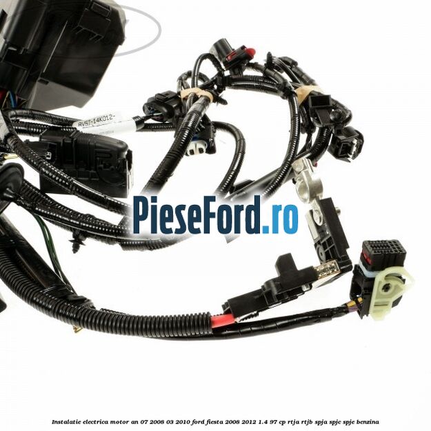 Instalatie electrica motor an 07/2008-03/2010 Ford Fiesta 2008-2012 1.4 97 cp RTJA, RTJB, SPJA, SPJC, SPJE benzina