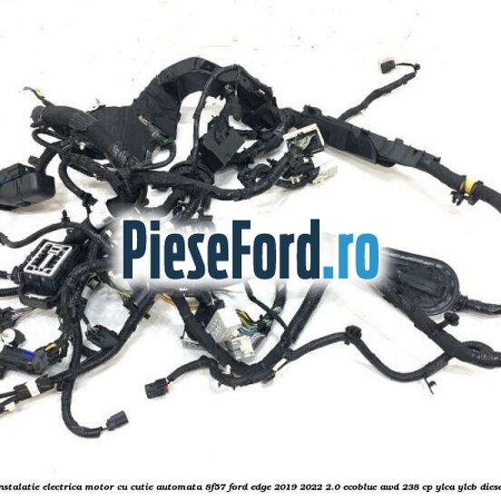 Instalatie electrica motor cu cutie automata 8F57 Ford Edge 2019-2022 2.0 EcoBlue AWD 238 cp YLCA, YLCB diesel
