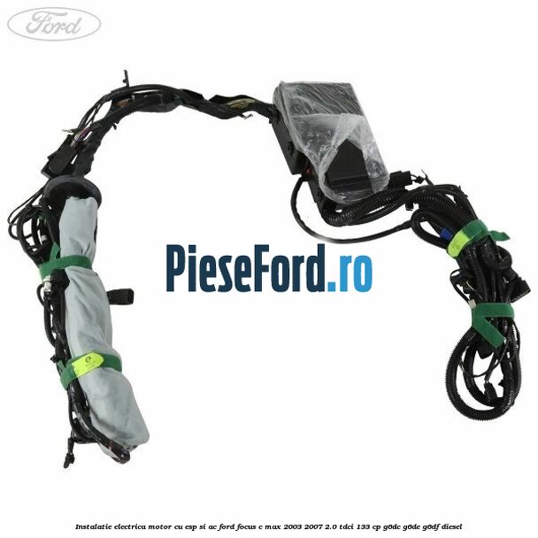 Instalatie electrica motor cu ESP si AC Ford Focus C-Max 2003-2007 2.0 TDCi 133 cp G6DC, G6DE, G6DF diesel