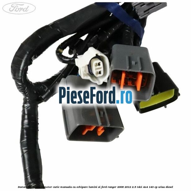 Instalatie electrica motor cutie manuala cu echipare lumini zi Ford Ranger 2006-2012 2.5 TDCi 4x4 143 cp WLAA diesel