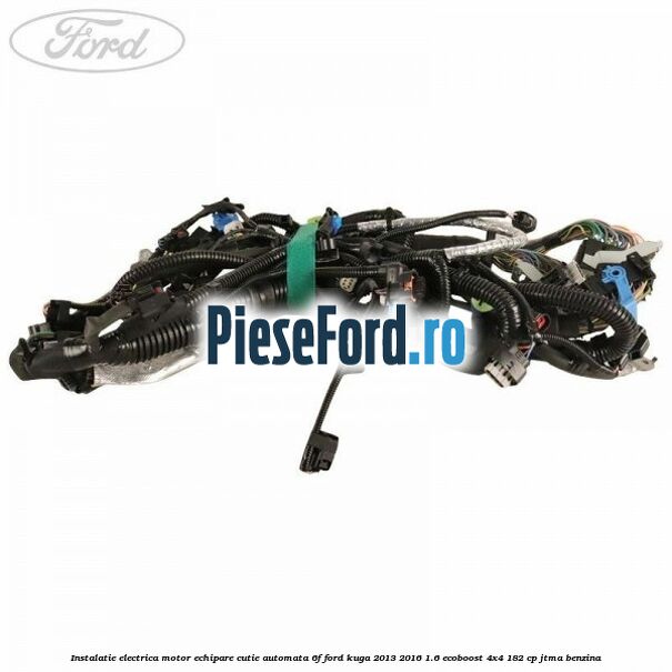 Instalatie electrica motor echipare cutie automata 6F Ford Kuga 2013-2016 1.6 EcoBoost 4x4 182 cp Instalatie electrica motor echipare cutie automata 6F Ford Kuga 2013-2016 1.6 EcoBoost 4x4 182 cp JTMA benzina