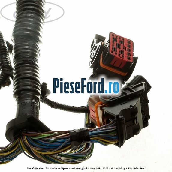 Instalatie electrica motor echipare start stop Ford C-Max 2011-2015 1.6 TDCi 95 cp Instalatie electrica motor echipare start stop Ford C-Max 2011-2015 1.6 TDCi 95 cp T3DA, T3DB diesel