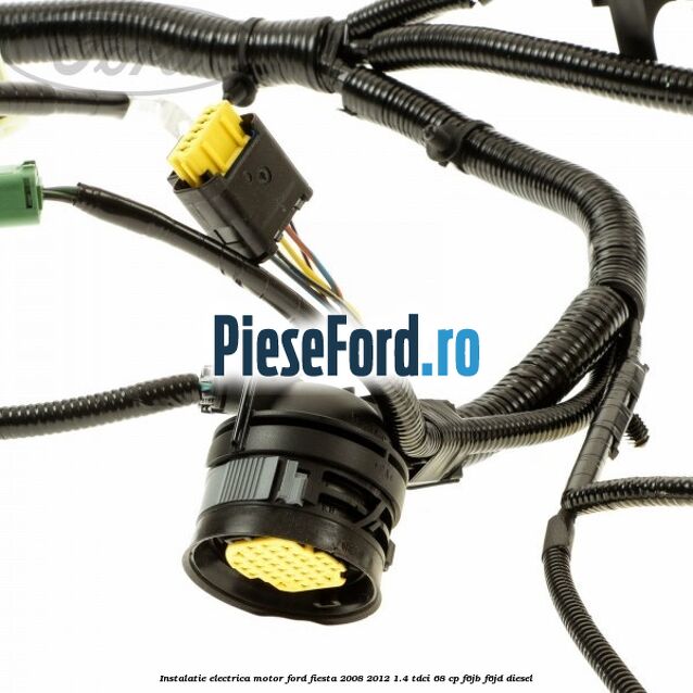 Instalatie electrica motor Ford Fiesta 2008-2012 1.4 TDCi 68 cp F6JB, F6JD diesel