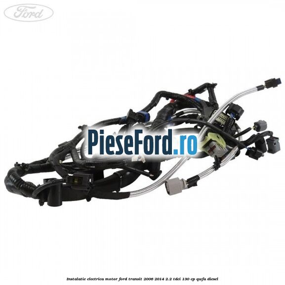 Instalatie electrica motor Ford Transit 2006-2014 2.2 TDCi 130 cp QWFA diesel
