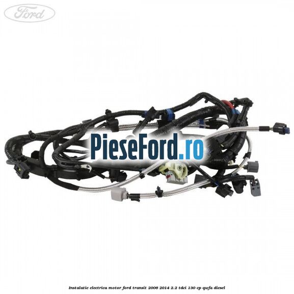 Instalatie electrica motor Ford Transit 2006-2014 2.2 TDCi 130 cp QWFA diesel