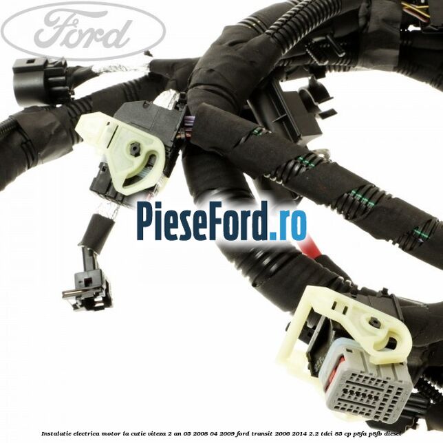 Instalatie electrica motor la cutie viteza 2 an 05/2008-04/2009 Ford Transit 2006-2014 2.2 TDCi 85 cp Instalatie electrica motor la cutie viteza 2 an 05/2008-04/2009 Ford Transit 2006-2014 2.2 TDCi 85 cp P8FA, P8FB diesel