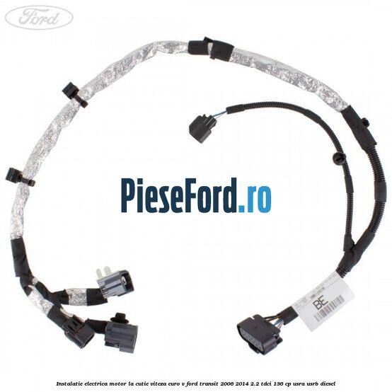 Instalatie electrica motor la cutie viteza euro V Ford Transit 2006-2014 2.2 TDCi 136 cp Instalatie electrica motor la cutie viteza euro V Ford Transit 2006-2014 2.2 TDCi 136 cp USRA, USRB diesel