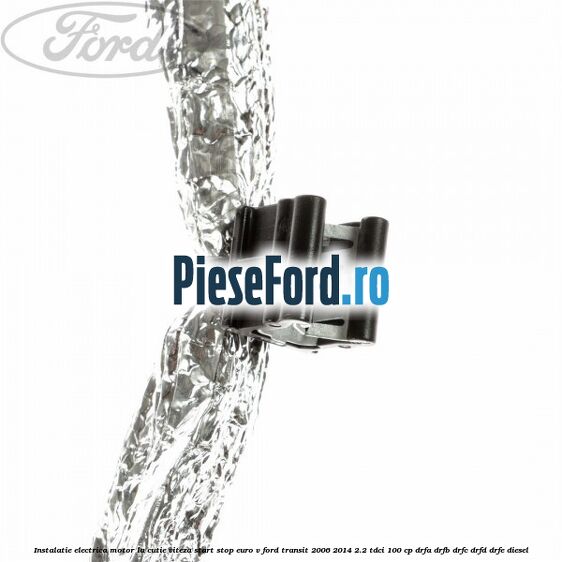 Instalatie electrica motor la cutie viteza start stop euro V Ford Transit 2006-2014 2.2 TDCi 100 cp DRFA, DRFB, DRFC, DRFD, DRFE diesel