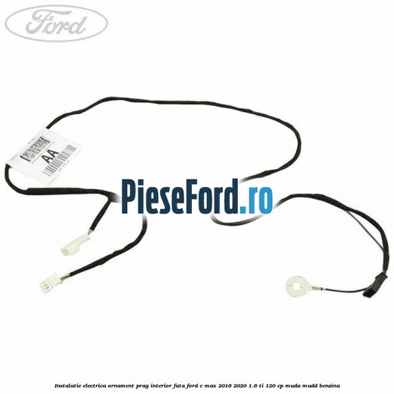 Instalatie electrica ornament prag interior fata Ford C-Max 2016-2020 1.6 Ti 120 cp MUDA, MUDD benzina