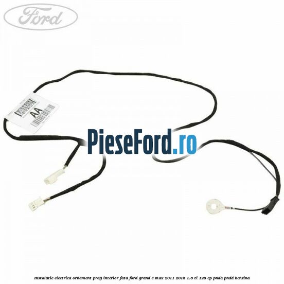 Instalatie electrica ornament prag interior fata Ford Grand C-Max 2011-2015 1.6 Ti 125 cp Instalatie electrica ornament prag interior fata Ford Grand C-Max 2011-2015 1.6 Ti 125 cp PNDA, PNDD benzina
