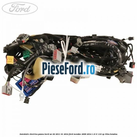 Instalatie electrica panou bord an 02/2011-01/2012 Ford Mondeo 2008-2014 1.6 Ti 110 cp RHBA benzina