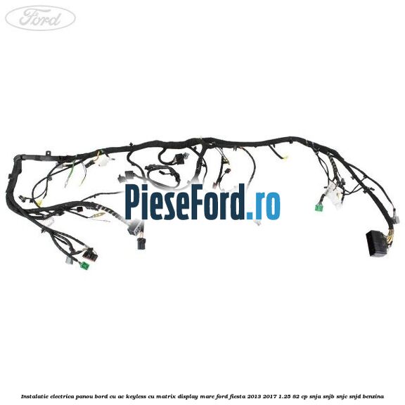 Instalatie electrica panou bord cu AC keyless cu matrix display mare Ford Fiesta 2013-2017 1.25 82 cp SNJA, SNJB, SNJC, SNJD benzina