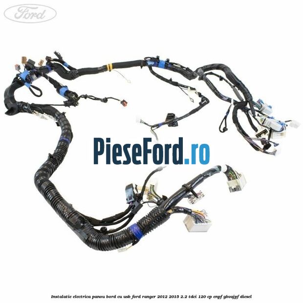 Instalatie electrica panou bord cu USB Ford Ranger 2012-2015 2.2 TDCi 120 cp Instalatie electrica panou bord cu USB Ford Ranger 2012-2015 2.2 TDCi 120 cp ENPF, GBVAJPF diesel