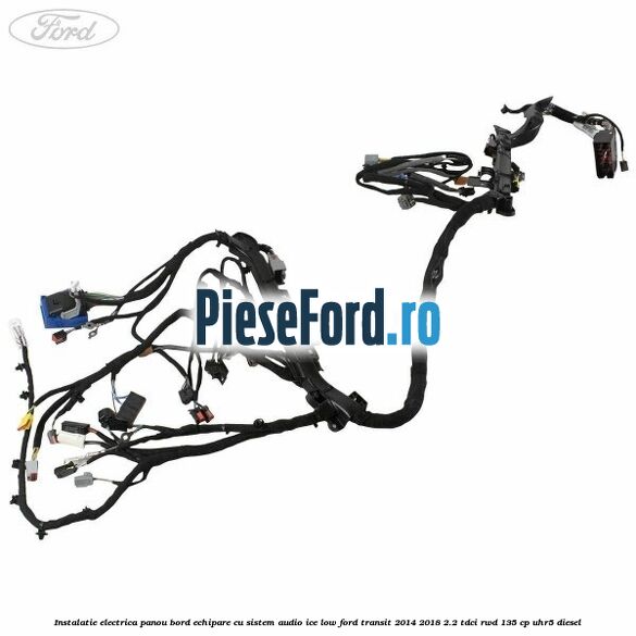 Instalatie electrica panou bord echipare cu sistem audio ice low Ford Transit 2014-2018 2.2 TDCi RWD 135 cp Instalatie electrica panou bord echipare cu sistem audio ice low Ford Transit 2014-2018 2.2 TDCi RWD 135 cp UHR5 diesel