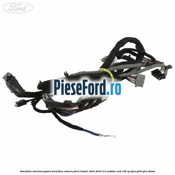 Instalatie electrica panou bord fara camera Ford Transit 2014-2018 2.0 EcoBlue RWD 105 cp Instalatie electrica panou bord fara camera Ford Transit 2014-2018 2.0 EcoBlue RWD 105 cp BJRA, YLR6, YLRA diesel