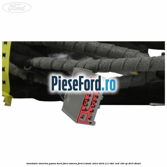 Instalatie electrica panou bord fara camera Ford Transit 2014-2018 2.2 TDCi RWD 100 cp Instalatie electrica panou bord fara camera Ford Transit 2014-2018 2.2 TDCi RWD 100 cp DRR5 diesel