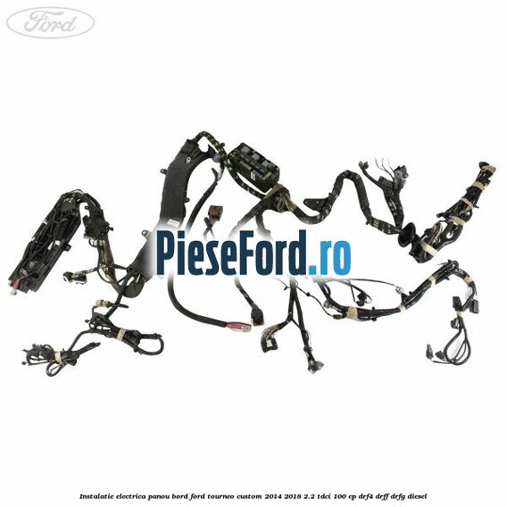 Instalatie electrica panou bord Ford Tourneo Custom 2014-2018 2.2 TDCi 100 cp DRF4, DRFF, DRFG diesel