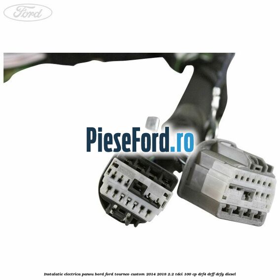 Instalatie electrica panou bord Ford Tourneo Custom 2014-2018 2.2 TDCi 100 cp DRF4, DRFF, DRFG diesel