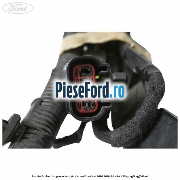 Instalatie electrica panou bord Ford Transit Custom 2014-2018 2.2 TDCi 125 cp Instalatie electrica panou bord Ford Transit Custom 2014-2018 2.2 TDCi 125 cp CYF4, CYFF diesel