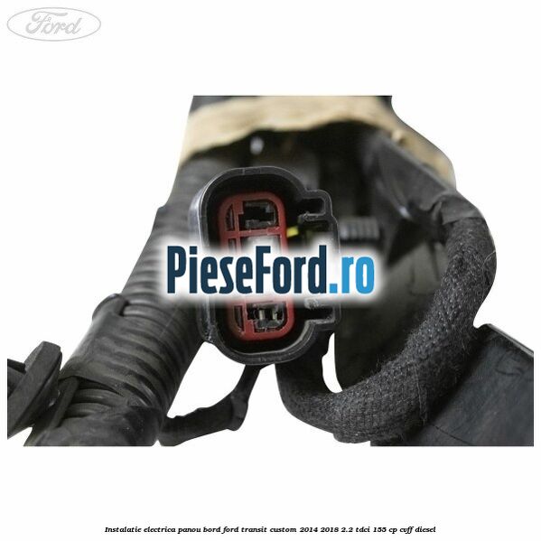Instalatie electrica panou bord Ford Transit Custom 2014-2018 2.2 TDCi 155 cp Instalatie electrica panou bord Ford Transit Custom 2014-2018 2.2 TDCi 155 cp CVFF diesel
