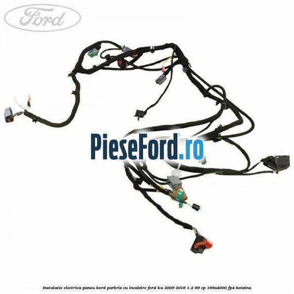 Instalatie electrica panou bord parbriz cu incalzire Ford Ka 2009-2016 1.2 69 cp 169A4000, FP4 benzina