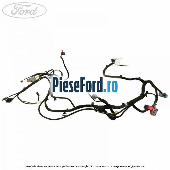 Instalatie electrica panou bord parbriz cu incalzire Ford Ka 2009-2016 1.2 69 cp 169A4000, FP4 benzina