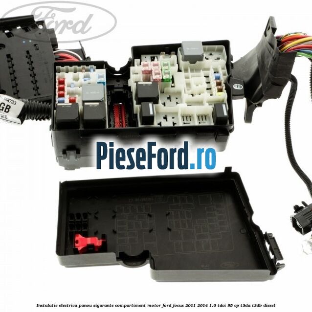 Instalatie electrica panou sigurante compartiment motor Ford Focus 2011-2014 1.6 TDCi 95 cp T3DA, T3DB diesel