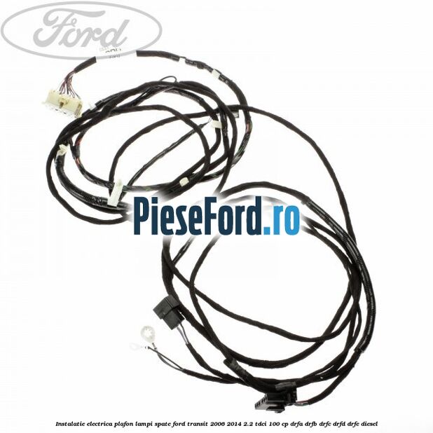 Instalatie electrica plafon lampi spate Ford Transit 2006-2014 2.2 TDCi 100 cp Instalatie electrica plafon lampi spate Ford Transit 2006-2014 2.2 TDCi 100 cp DRFA, DRFB, DRFC, DRFD, DRFE diesel