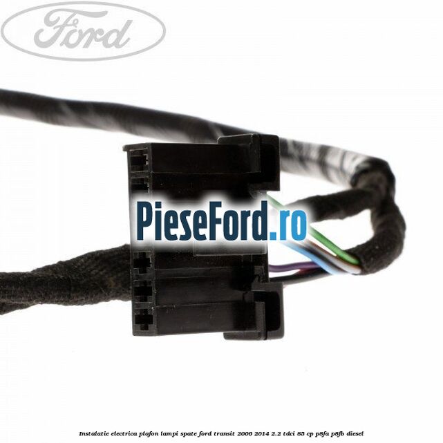 Instalatie electrica plafon lampi spate Ford Transit 2006-2014 2.2 TDCi 85 cp P8FA, P8FB diesel