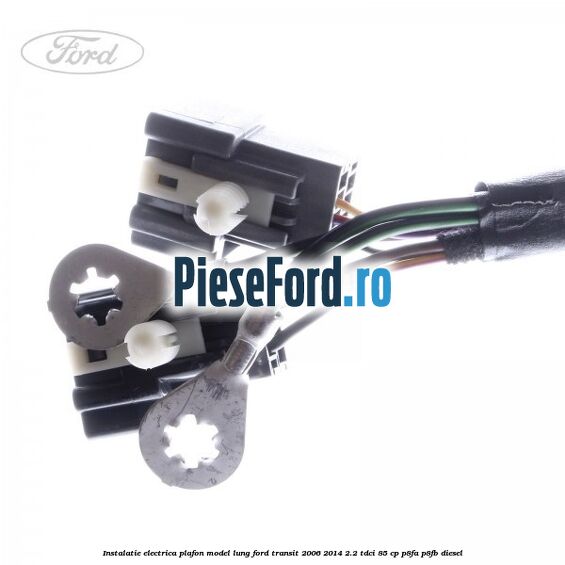 Instalatie electrica plafon model lung Ford Transit 2006-2014 2.2 TDCi 85 cp Instalatie electrica plafon model lung Ford Transit 2006-2014 2.2 TDCi 85 cp P8FA, P8FB diesel