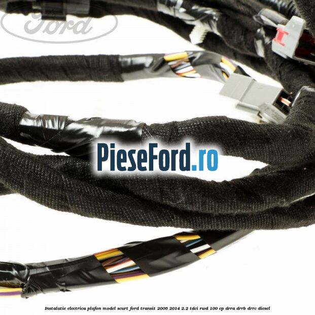 Instalatie electrica plafon model scurt Ford Transit 2006-2014 2.2 TDCi RWD 100 cp Instalatie electrica plafon model scurt Ford Transit 2006-2014 2.2 TDCi RWD 100 cp DRRA, DRRB, DRRC diesel