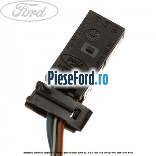 Instalatie electrica plafon roti simple Ford Transit 2006-2014 2.2 TDCi RWD 100 cp DRRA, DRRB, DRRC diesel