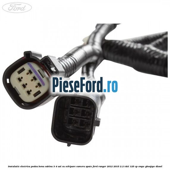Instalatie electrica podea bena cabina 3/4 usi cu echipare camera spate Ford Ranger 2012-2015 2.2 TDCi 125 cp ENQW, GBVAJQW diesel