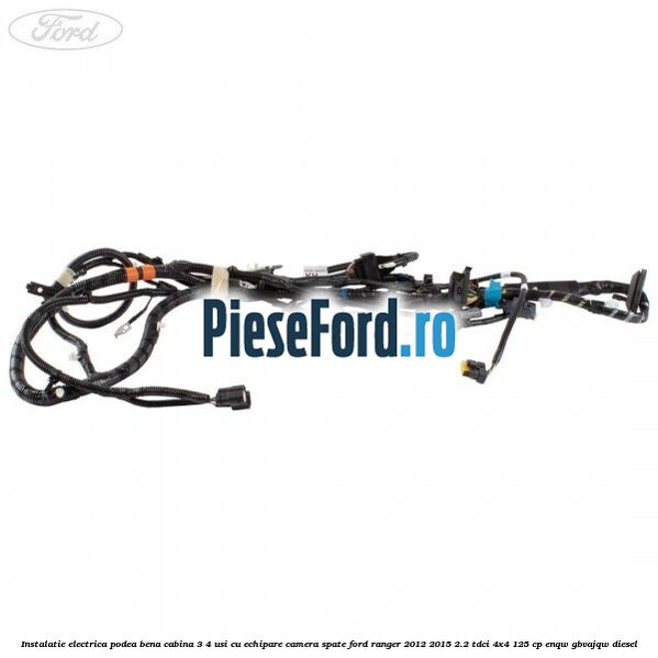 Instalatie electrica podea bena cabina 3/4 usi cu echipare camera spate Ford Ranger 2012-2015 2.2 TDCi 4x4 125 cp Instalatie electrica podea bena cabina 3/4 usi cu echipare camera spate Ford Ranger 2012-2015 2.2 TDCi 4x4 125 cp ENQW, GBVAJQW diesel