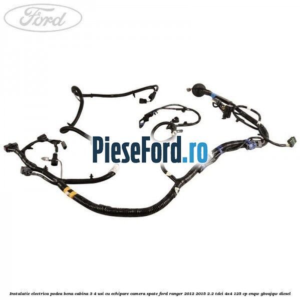 Instalatie electrica podea bena cabina 3/4 usi cu echipare camera spate Ford Ranger 2012-2015 2.2 TDCi 4x4 125 cp Instalatie electrica podea bena cabina 3/4 usi cu echipare camera spate Ford Ranger 2012-2015 2.2 TDCi 4x4 125 cp ENQW, GBVAJQW diesel