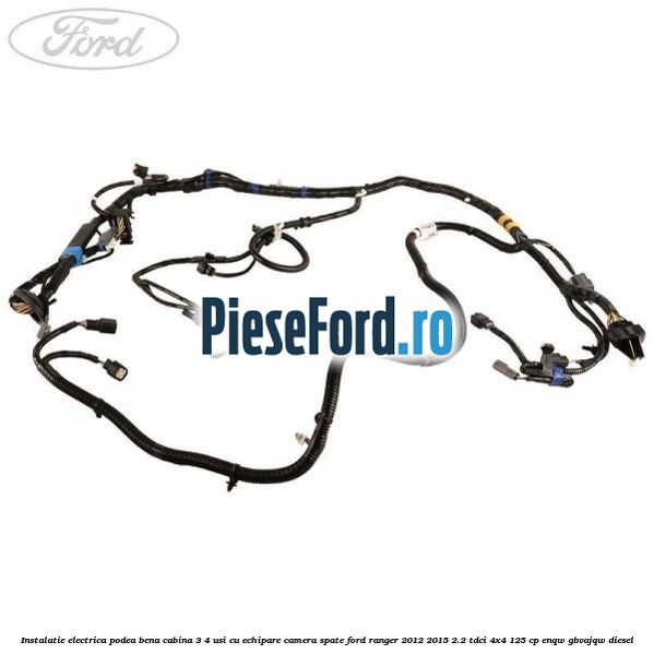 Instalatie electrica podea bena cabina 3/4 usi cu echipare camera spate Ford Ranger 2012-2015 2.2 TDCi 4x4 125 cp Instalatie electrica podea bena cabina 3/4 usi cu echipare camera spate Ford Ranger 2012-2015 2.2 TDCi 4x4 125 cp ENQW, GBVAJQW diesel
