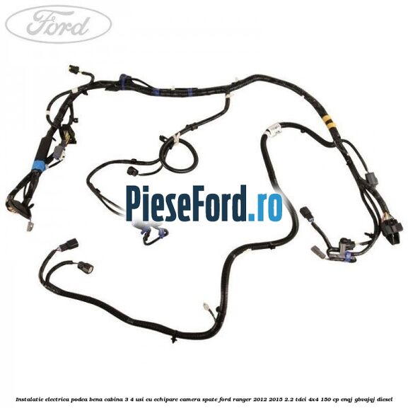 Instalatie electrica podea bena cabina 3/4 usi cu echipare camera spate Ford Ranger 2012-2015 2.2 TDCi 4x4 150 cp Instalatie electrica podea bena cabina 3/4 usi cu echipare camera spate Ford Ranger 2012-2015 2.2 TDCi 4x4 150 cp ENQJ, GBVAJQJ diesel