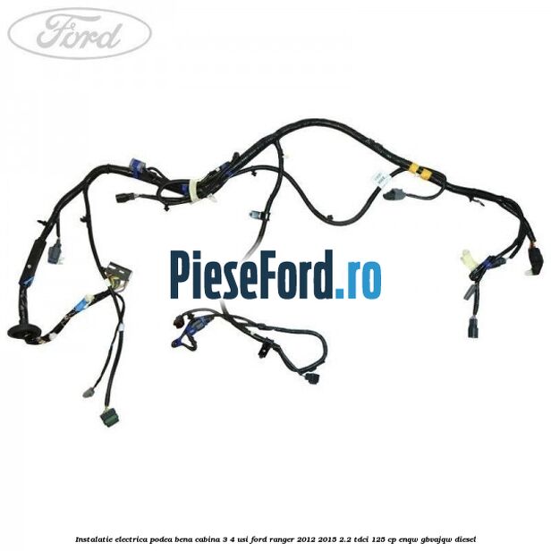 Instalatie electrica podea bena cabina 3/4 usi Ford Ranger 2012-2015 2.2 TDCi 125 cp ENQW, GBVAJQW diesel