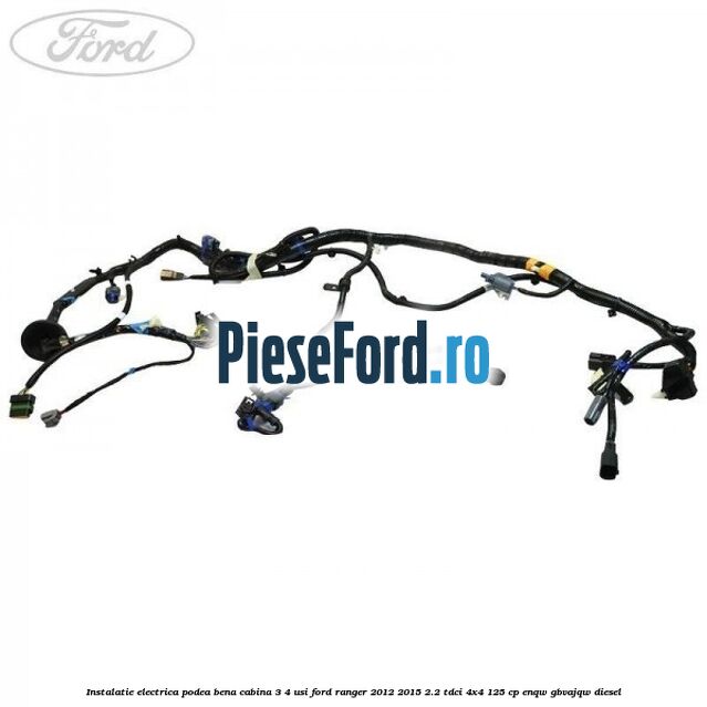 Instalatie electrica podea bena cabina 3/4 usi Ford Ranger 2012-2015 2.2 TDCi 4x4 125 cp Instalatie electrica podea bena cabina 3/4 usi Ford Ranger 2012-2015 2.2 TDCi 4x4 125 cp ENQW, GBVAJQW diesel