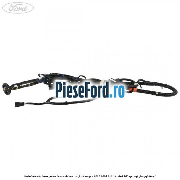 Instalatie electrica podea bena cabina crew Ford Ranger 2012-2015 2.2 TDCi 4x4 150 cp ENQJ, GBVAJQJ diesel